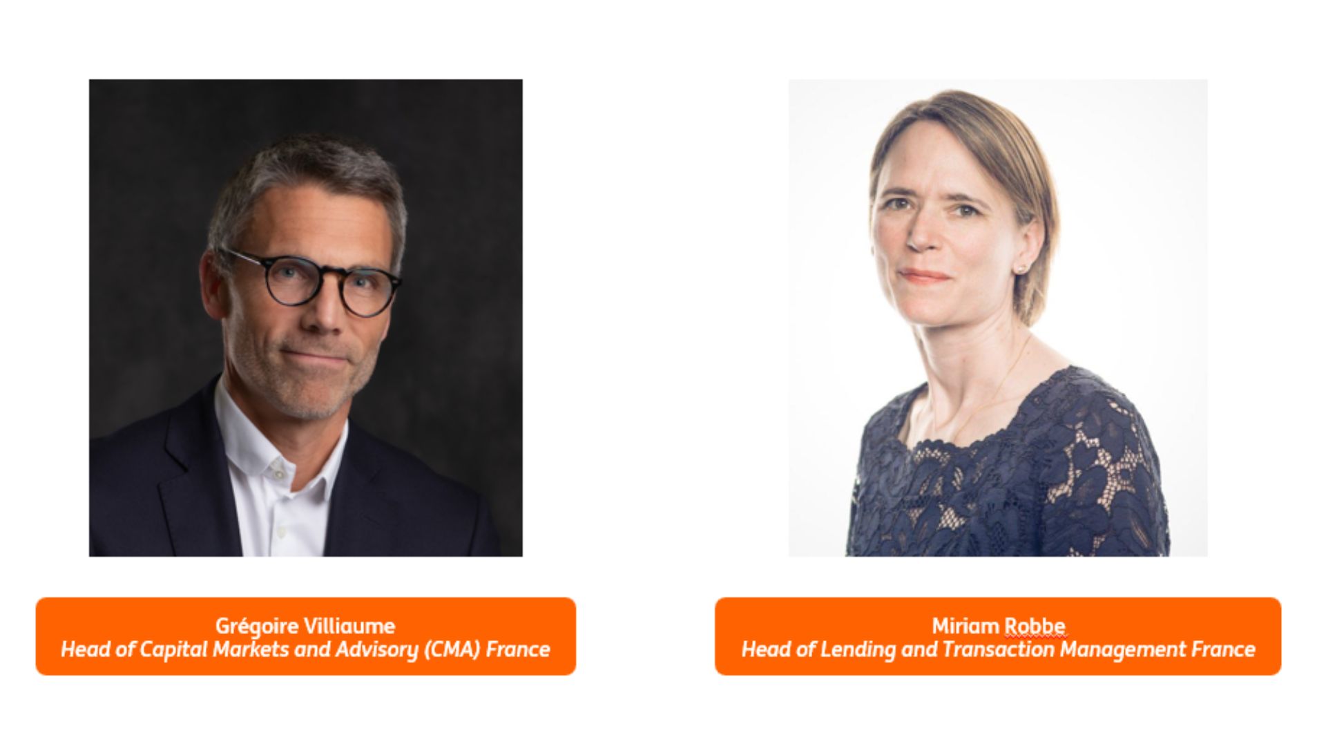 ING France annonce la nomination de Grégoire Villiaume, en tant que Head of Capital Markets and Advisory, et de Miriam Robbe en tant que Head of Lending and Head of Transaction Management